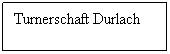 Textfeld: Turnerschaft Durlach
